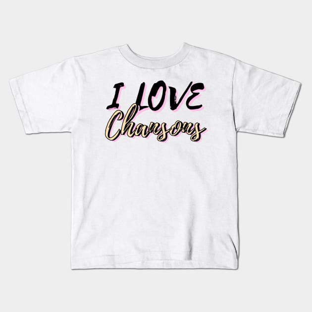 I Love Chansons Kids T-Shirt by mareescatharsis